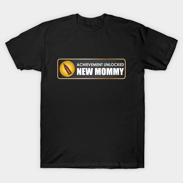 Achievement Unlocked New Mommy T-Shirt by TheFlying6